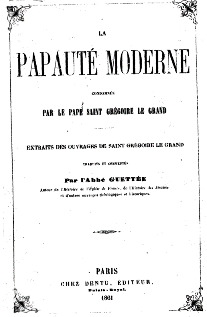 Vladimir Guettée: Il Moderno Papato condannato dal Papa San Gregorio il Grande (1861) – I